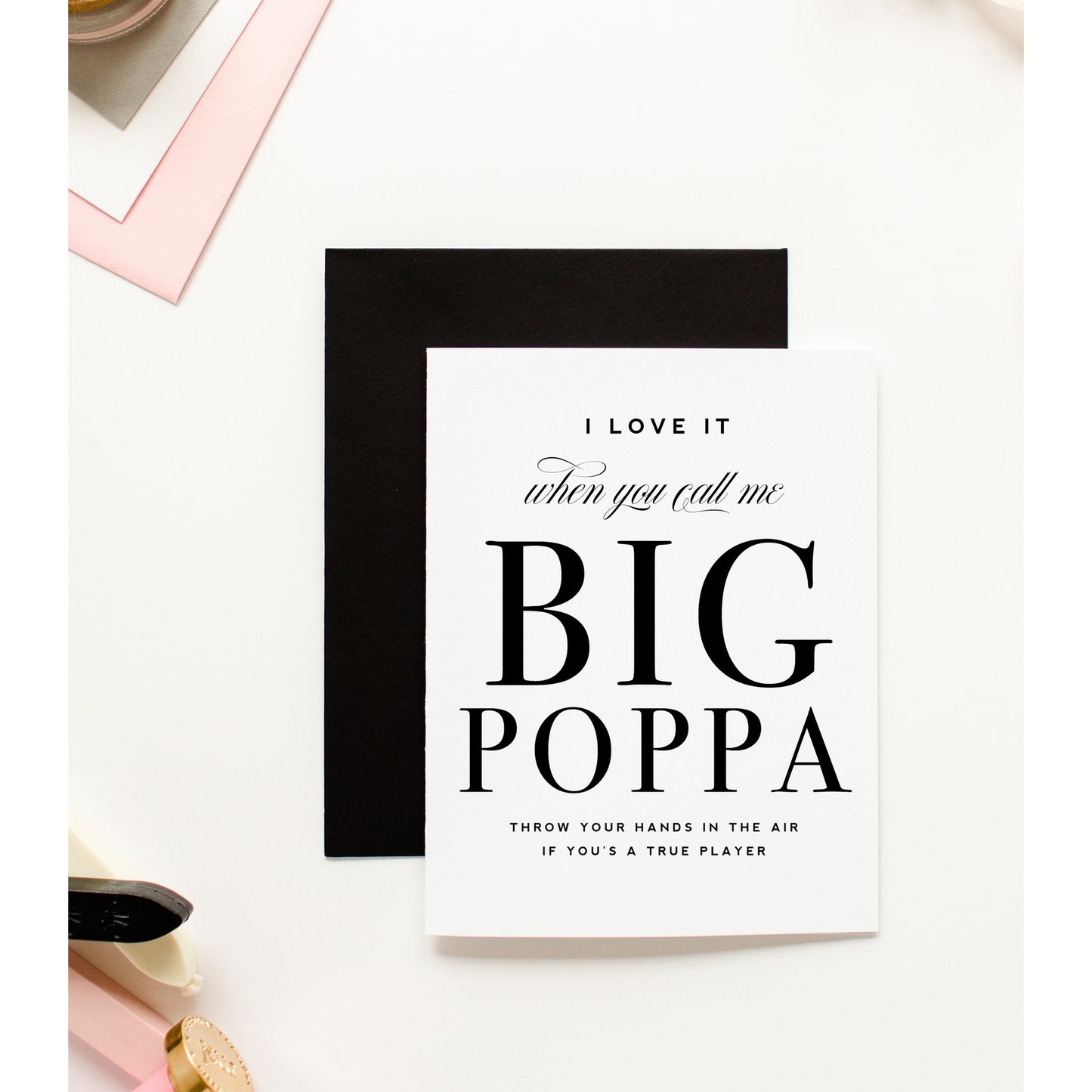 Love It When You Call Me Big Poppa Father's Day Card
